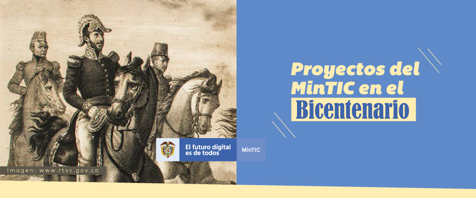 MinTIC se une a la celebración del Bicentenario con dos proyectos que exaltan el patrimonio cultural e histórico nacional MinTIC se une a la celebración del Bicentenario con dos proyectos que exaltan el patrimonio cultural e histórico nacional