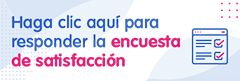Haga clic aquí para responder la encuesta de satisfacción