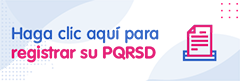 Haga clic aquí para registrar su PQRSD