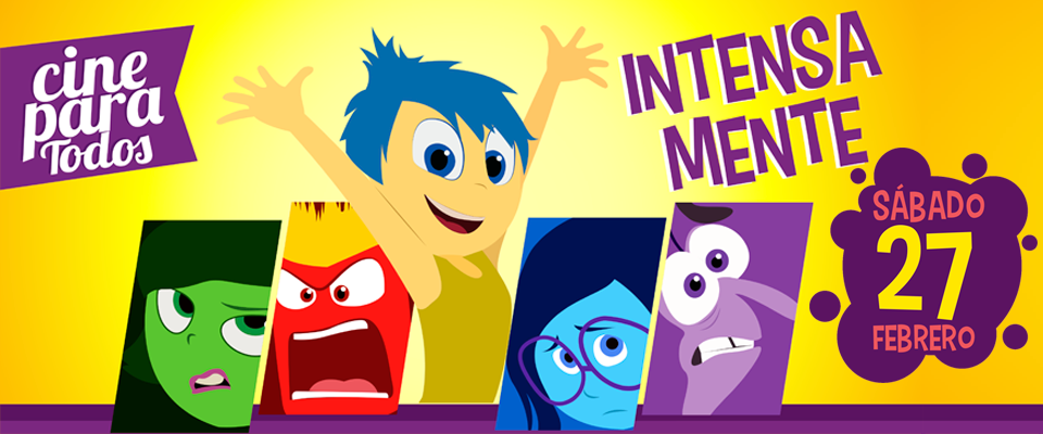 Cine Para Todos Intensamente 27 de febrero de 2016 9:30 a.m. Cine Para Todos Intensamente 27 de febrero de 2016 9:30 a.m.