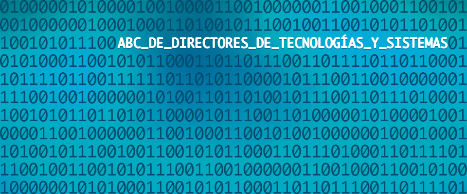 Abecé directores de Tecnologías y Sistemas de Información
