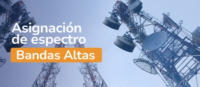 Culmina segundo corte de asignación de permisos de uso de espectro en Bandas Altas