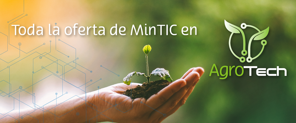 Banner de AgroTech con la imagen de una semilla creciendo sobre una mano y el texto "Toda la oferta de MinTIC en"