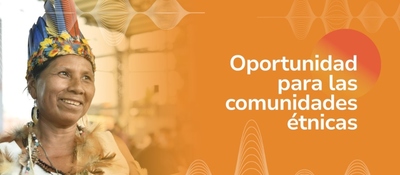 Banner con imagen de una persona indígena con el texto "Oportunidad para las comunidades étnicas"