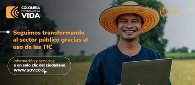 Foto de un hombre con sombrero sonriendo acompañado del texto "Seguimos transformando al sector público gracias al uso de las ITC" Invitando a dirigirse a: https://www.gov.co/