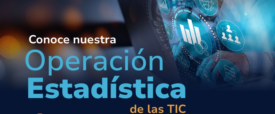 Banner "Conoce nuestra operación estadística de las TIC"