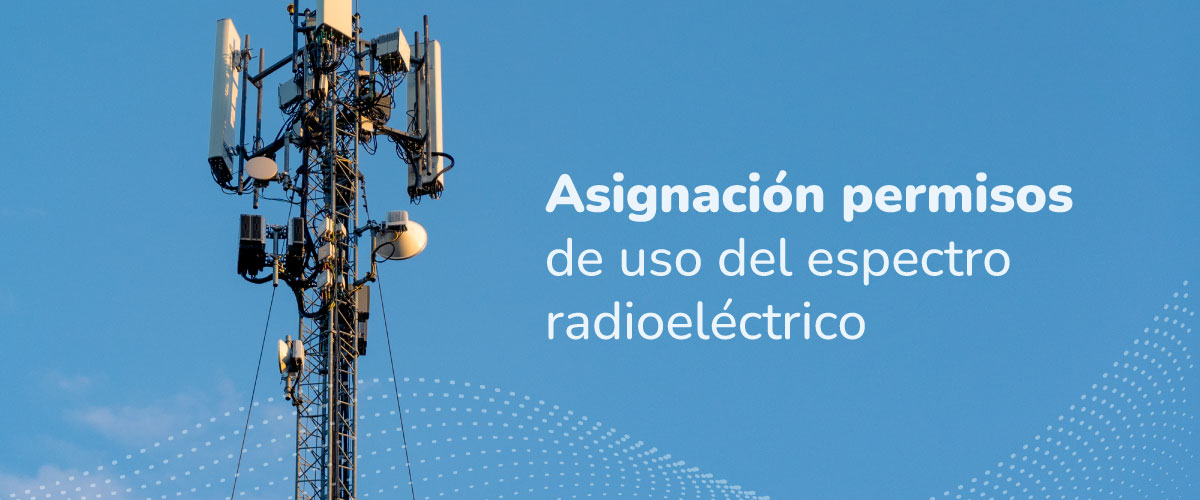Imagen diseñada para 'Asignación permisos de uso del espectro radioeléctrico'