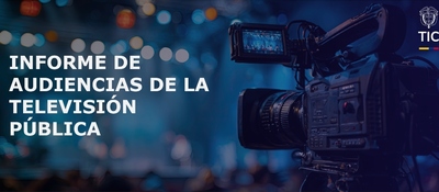 Imagen diseñada que muetsra un cámara de televisión y el texto Informe de Audiencias de Televisíon Pública