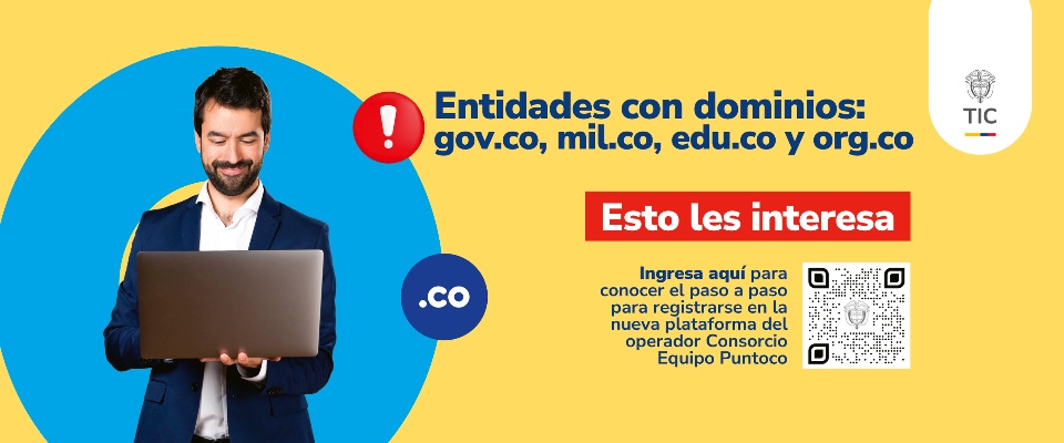 Aviso para entidades con dominios .gov.co, .mil.co, .edu.co y .org.co para registrarse en la nueva plataforma del operador con acceso mediante QR.