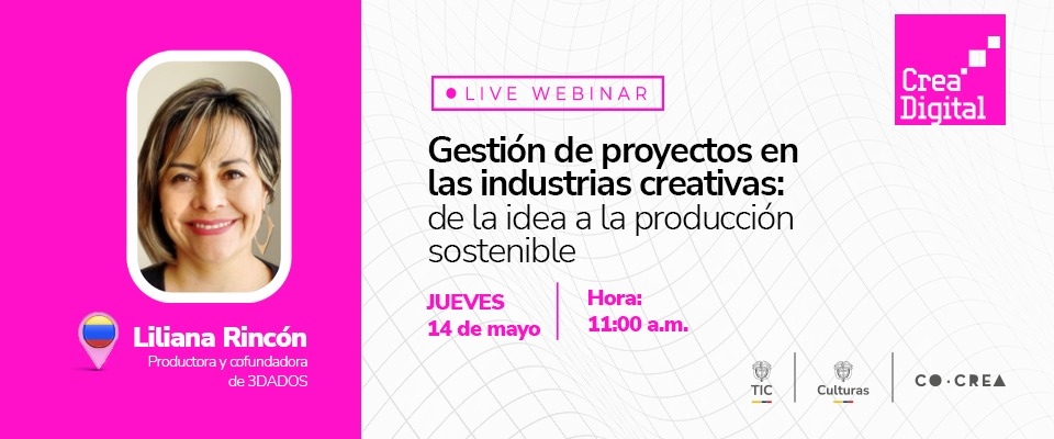 Afiche rosa de webinar Crea Digital con foto de Liliana Rincón sobre proyectos creativos y producción sostenible