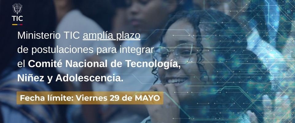 Afiche del Ministerio TIC invita a postularse al Comité de Tecnología, Niñez y Adolescencia hasta el 29 de mayo