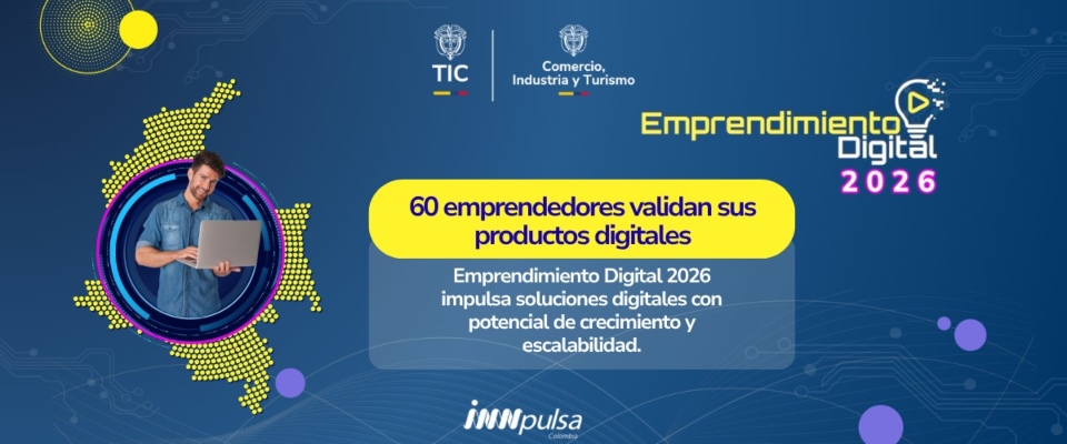 Banner de Emprendimiento Digital 2026: 60 empresas avanzan en validación para competir por su ingreso al mercado