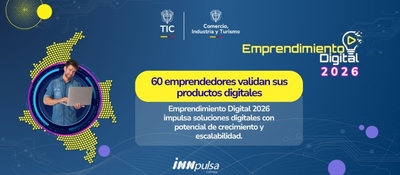 Banner de Emprendimiento Digital 2026: 60 empresas avanzan en validación para competir por su ingreso al mercado