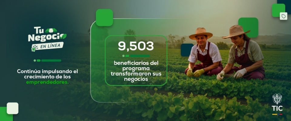 Banner de “Tu Negocio en Línea”. Dos agricultores trabajan un cultivo. Resalta que 9.503 emprendedores transformaron sus negocios