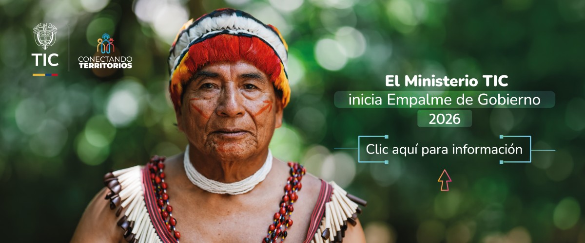 Ministerio TIC anuncia el inicio del Empalme de Gobierno 2026 con imagen de líder indígena y acceso a información institucional