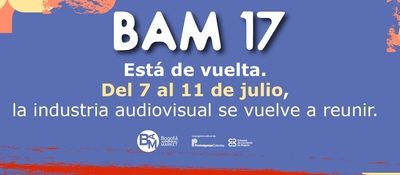 Afiche del BAM 17 que anuncia el regreso del principal encuentro de la industria audiovisual, del 7 al 11 de julio