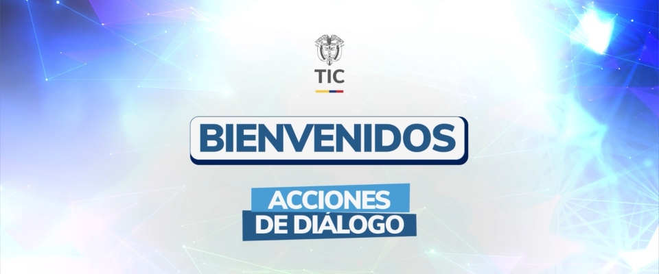Fondo blanco y azul. Arriba, logotipo TIC. Al centro: “BIENVENIDOS”. Abajo: “ACCIONES DE DIÁLOGO” en recuadros azules. Fondo blanco y azul. Arriba, logotipo TIC. Al centro: “BIENVENIDOS”. Abajo: “ACCIONES DE DIÁLOGO” en recuadros azules.