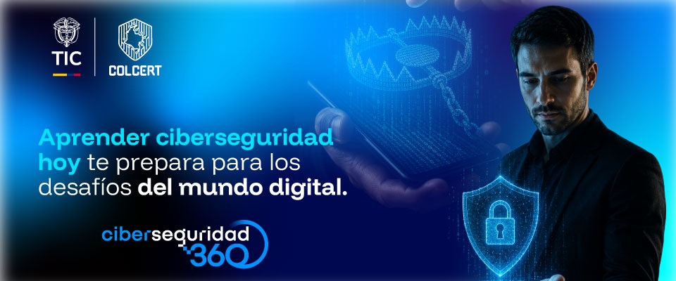 Banner azul con logos de TIC y ColCERT, texto sobre ciberseguridad 360°, un hombre a la derecha y un escudo con candado