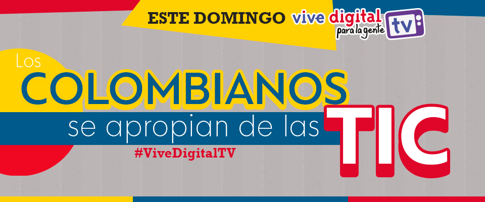 Los Colombianos se apropian de las TIC #ViveDigitalTV