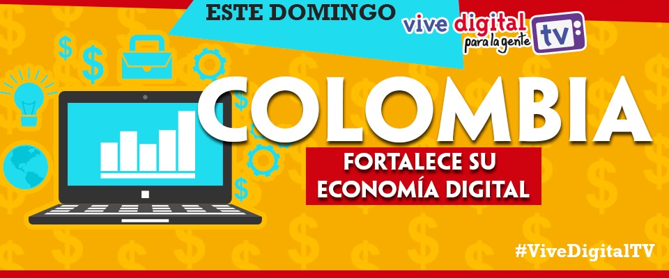 Colombia fortalece su Economía Digital#ViveDigitalTV Colombia fortalece su Economía Digital#ViveDigitalTV