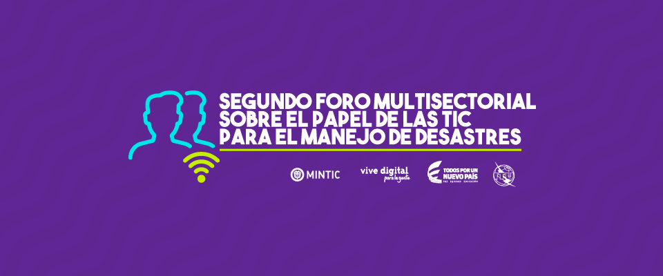 MinTIC realizará foro sobre el papel de las TIC en el manejo de desastres