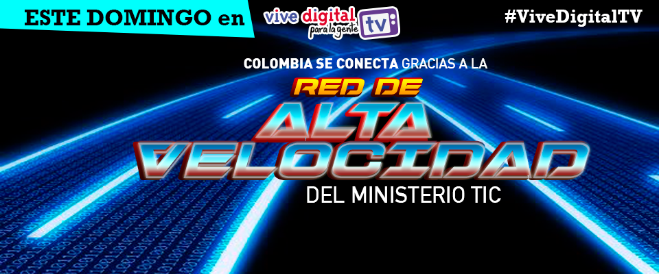 Colombia se conecta gracias a la Red de Alta Velocidad del Ministerio TIC. #ViveDigitalTV