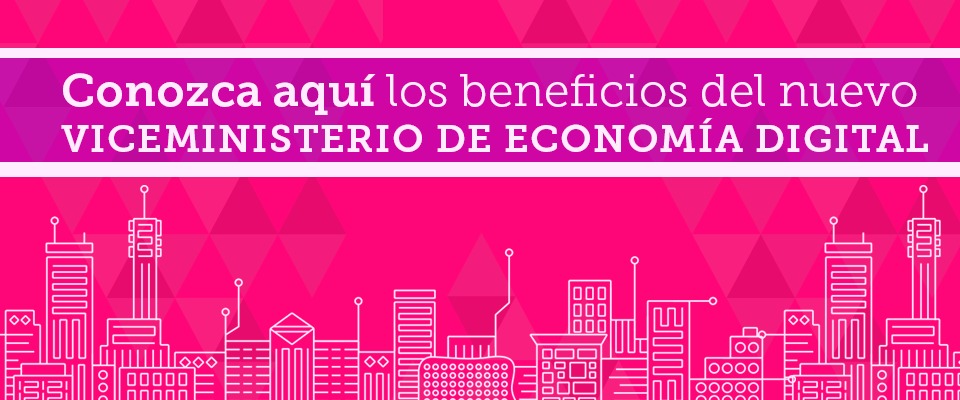 10 cosas que debe saber sobre el Viceministerio de Economía Digital