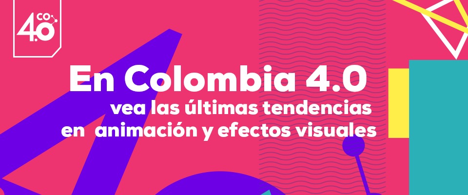 #Col40 últimas tendencias en  animación y efectos visuales