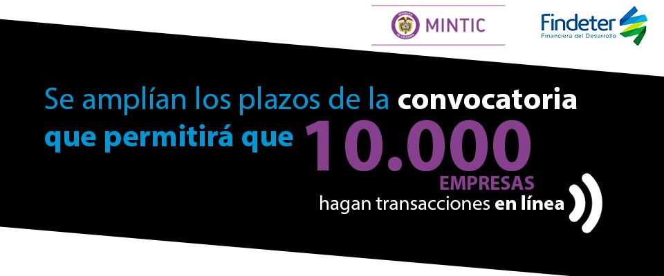 MinTIC y Findeter amplían los plazos de la convocatoria que permitirá que 10.000 empresas hagan transacciones en línea