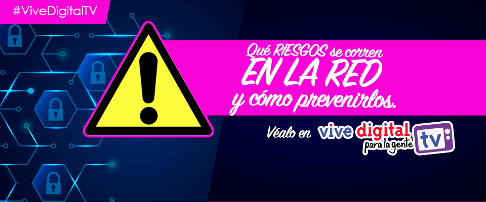 Qué riesgos se corren en la red y cómo prevenirlos, este fin de semana en #ViveDigitalTV Qué riesgos se corren en la red y cómo prevenirlos, este fin de semana en #ViveDigitalTV