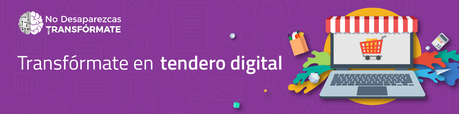 Lanzamos campaña para que los tenderos se transformen digitalmente
