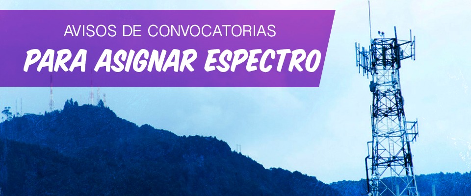 MinTIC publica avisos de convocatorias para asignar espectro MinTIC publica avisos de convocatorias para asignar espectro