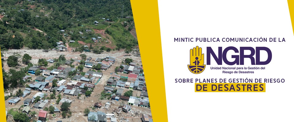 MinTIC publica comunicación de la Ungrd sobre Planes de Gestión de Riesgo de Desastres MinTIC publica comunicación de la Ungrd sobre Planes de Gestión de Riesgo de Desastres