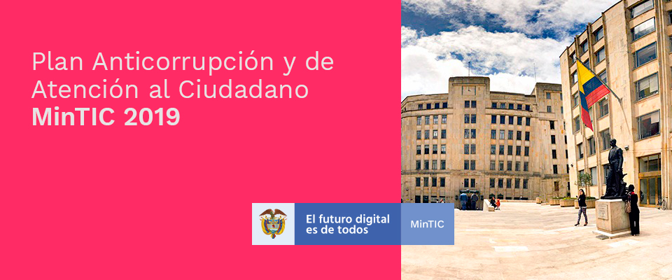 Plan Anticorrupción y de Atención al ciudadano MinTIC 2019