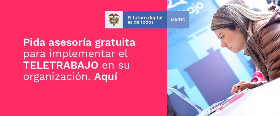 MinTIC abre talleres y asesorías gratuitas para la implementación del teletrabajo en su empresa MinTIC abre talleres y asesorías gratuitas para la implementación del teletrabajo en su empresa