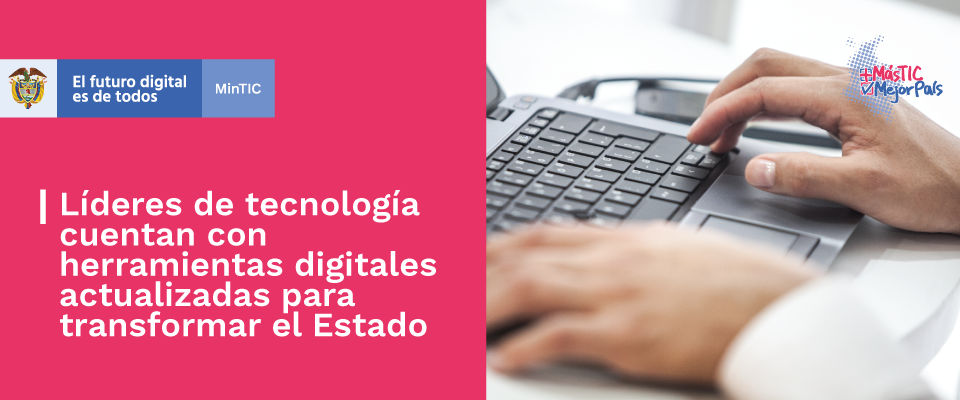 Cuatro herramientas actualizadas que ayudarán a los líderes de tecnología en la transformación digital del Estado Cuatro herramientas actualizadas que ayudarán a los líderes de tecnología en la transformación digital del Estado