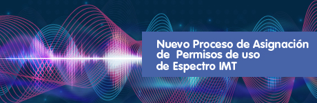 Nuevo Proceso de Asignación de Permisos de uso de Espectro IMT
