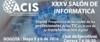 XXXV Salón de Informática de la Asociación Colombiana de Ingenieros de Sistemas XXXV Salón de Informática de la Asociación Colombiana de Ingenieros de Sistemas