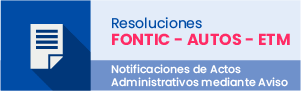 Ver las Resoluciones Fontic - Autos - ETM